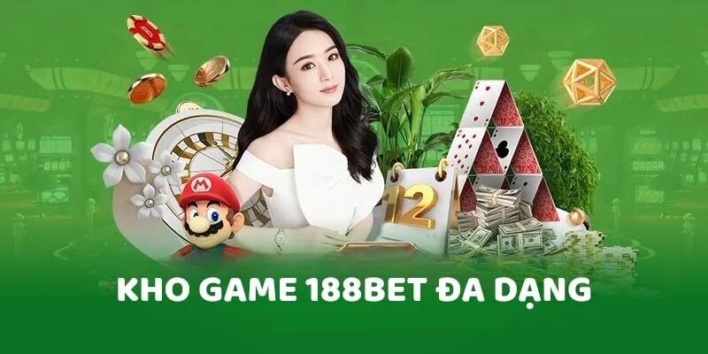 Các chuyên mục cược đa dạng đem đến vô vàn tựa game đặc sắc cho 188bet